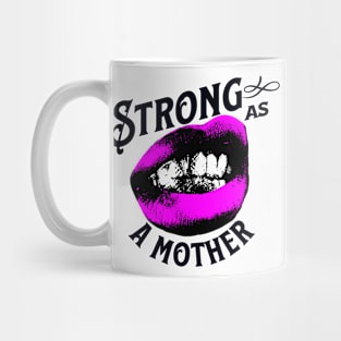 STRONG AS A MOTHER Mug